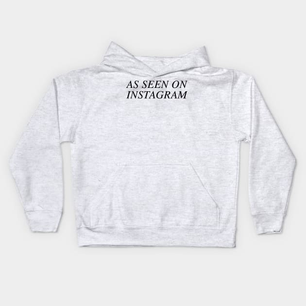 As Seen on Instagram Kids Hoodie by slogantees